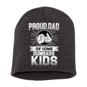 Proud Dad Of Some Dumbass Kids Short Acrylic Beanie