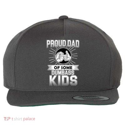 Proud Dad Of Some Dumbass Kids Wool Snapback Cap
