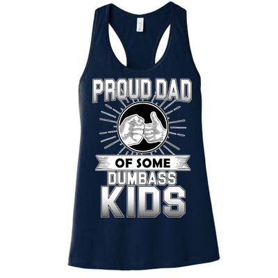 Proud Dad Of Some Dumbass Kids Women's Racerback Tank