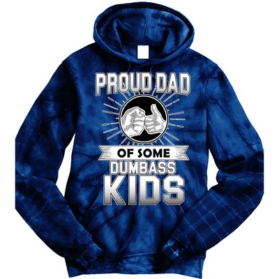 Proud Dad Of Some Dumbass Kids Tie Dye Hoodie