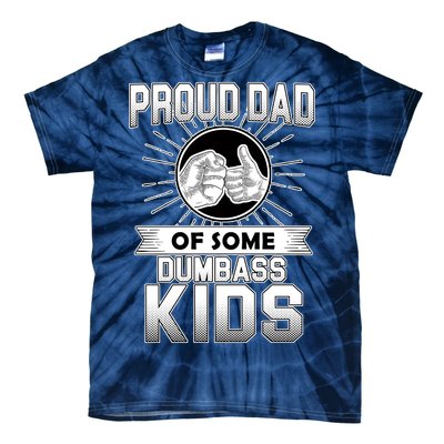 Proud Dad Of Some Dumbass Kids Tie-Dye T-Shirt