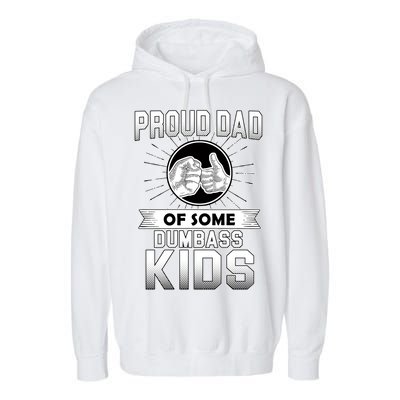 Proud Dad Of Some Dumbass Kids Garment-Dyed Fleece Hoodie