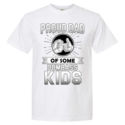 Proud Dad Of Some Dumbass Kids Garment-Dyed Heavyweight T-Shirt