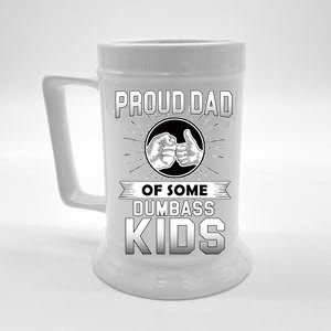 Proud Dad Of Some Dumbass Kids Beer Stein