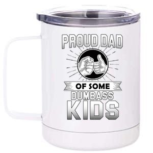 Proud Dad Of Some Dumbass Kids 12 oz Stainless Steel Tumbler Cup