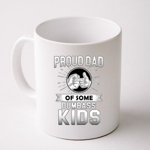 Proud Dad Of Some Dumbass Kids Coffee Mug