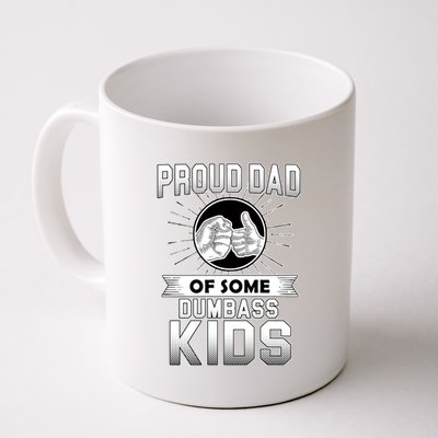 Proud Dad Of Some Dumbass Kids Coffee Mug