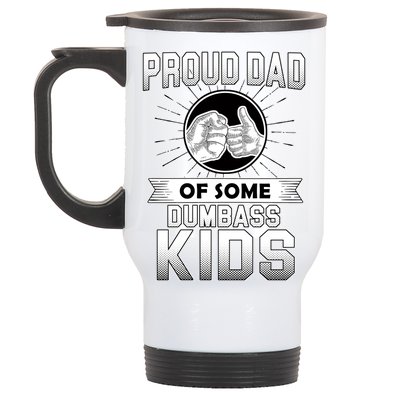 Proud Dad Of Some Dumbass Kids Stainless Steel Travel Mug