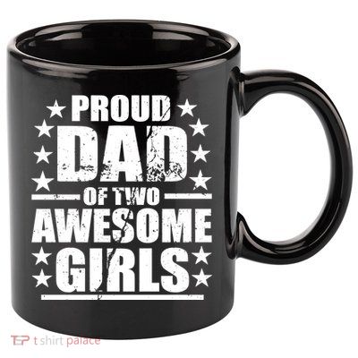 Proud Dad Of Two Awesome Girls 11oz C Handle Ceramic Mug