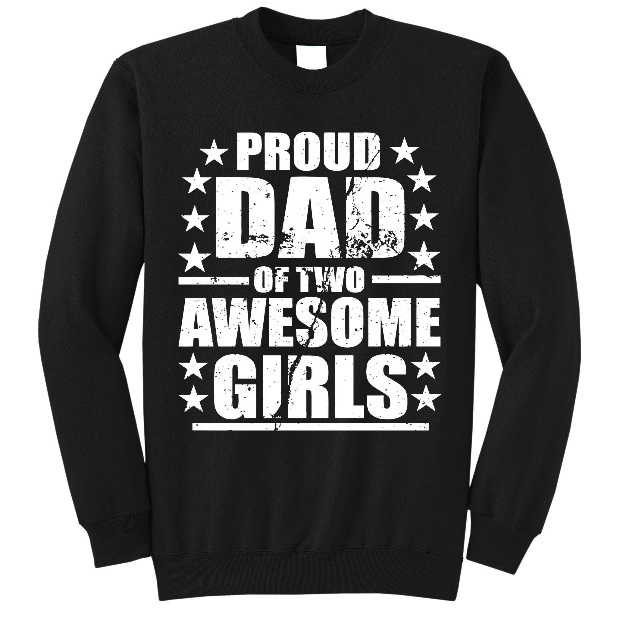 Proud Dad Of Two Awesome Girls Tall Sweatshirt