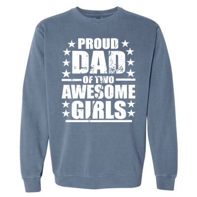 Proud Dad Of Two Awesome Girls Garment-Dyed Sweatshirt