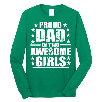 Proud Dad Of Two Awesome Girls Long Sleeve Shirt