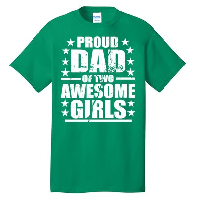 Proud Dad Of Two Awesome Girls Tall T-Shirt