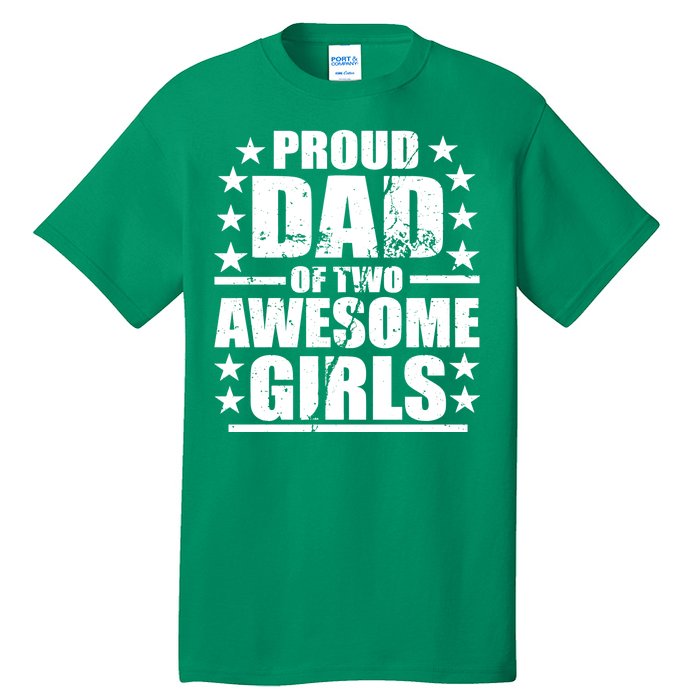 Proud Dad Of Two Awesome Girls Tall T-Shirt