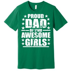 Proud Dad Of Two Awesome Girls Premium T-Shirt