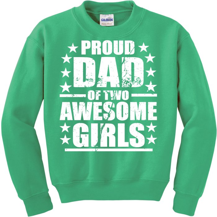 Proud Dad Of Two Awesome Girls Kids Sweatshirt