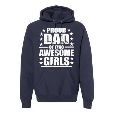 Proud Dad Of Two Awesome Girls Premium Hoodie