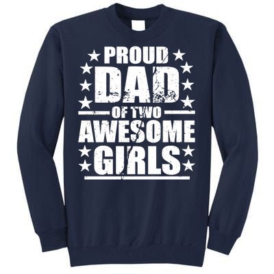 Proud Dad Of Two Awesome Girls Tall Sweatshirt