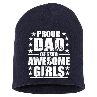 Proud Dad Of Two Awesome Girls Short Acrylic Beanie