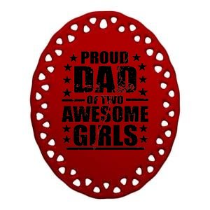 Proud Dad Of Two Awesome Girls Ceramic Oval Ornament