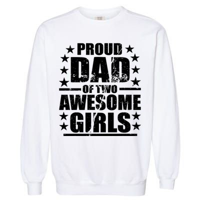 Proud Dad Of Two Awesome Girls Garment-Dyed Sweatshirt
