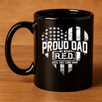Proud Dad We Wear RED Until They Come Home 11oz C Handle Ceramic Mug