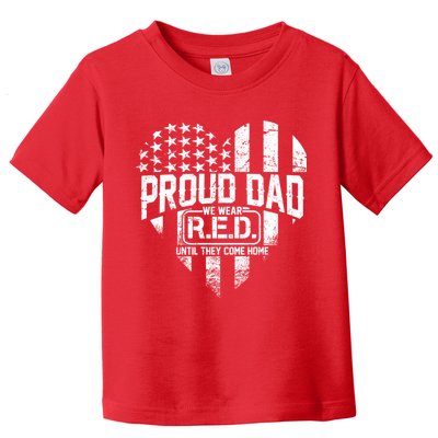Proud Dad We Wear RED Until They Come Home Toddler T-Shirt