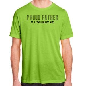 Proud Father Of A Few Dumbass Kids Adult ChromaSoft Performance T-Shirt