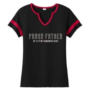 Proud Father Of A Few Dumbass Kids Ladies Halftime Notch Neck Tee