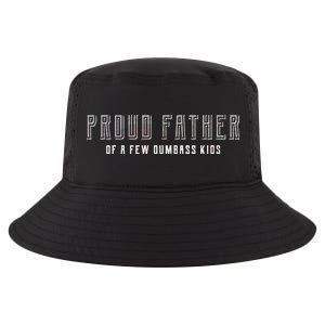 Proud Father Of A Few Dumbass Kids Cool Comfort Performance Bucket Hat