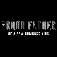 Proud Father Of A Few Dumbass Kids Cooling Performance Crew T-Shirt