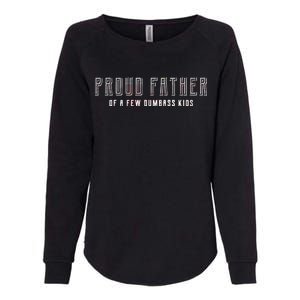 Proud Father Of A Few Dumbass Kids Womens California Wash Sweatshirt