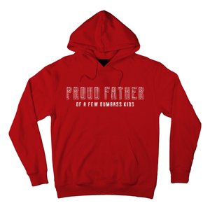 Proud Father Of A Few Dumbass Kids Hoodie