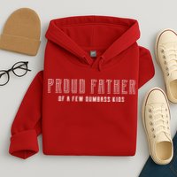 Proud Father Of A Few Dumbass Kids Hoodie