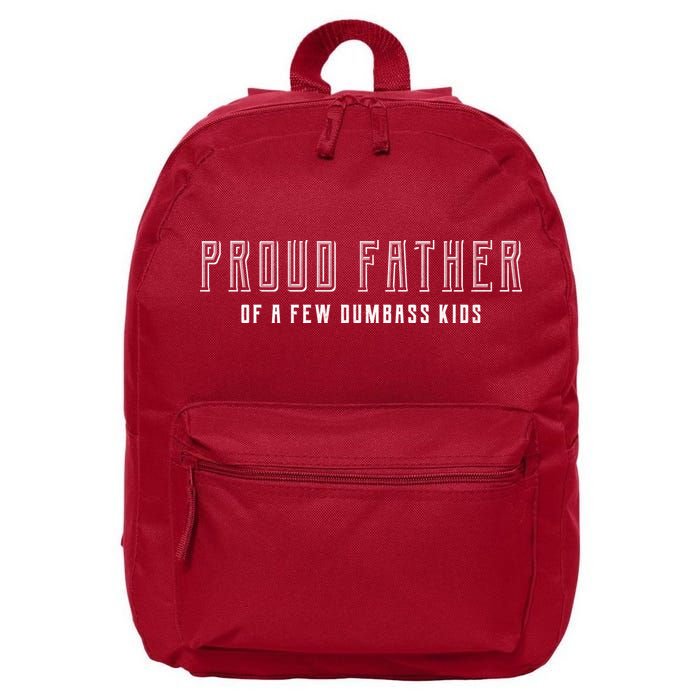 Proud Father Of A Few Dumbass Kids 16 in Basic Backpack