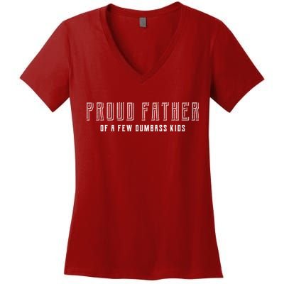Proud Father Of A Few Dumbass Kids Women's V-Neck T-Shirt