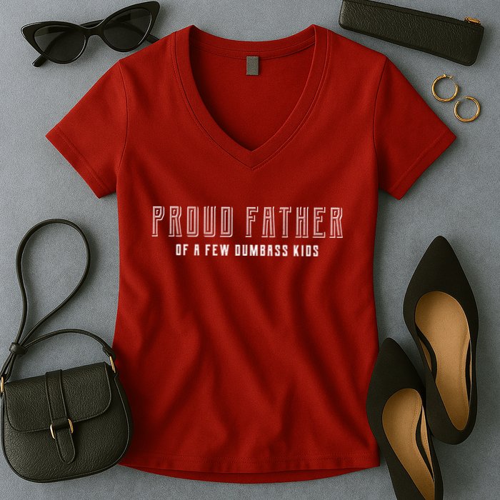 Proud Father Of A Few Dumbass Kids Women's V-Neck T-Shirt