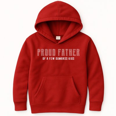 Proud Father Of A Few Dumbass Kids Kids Hoodie