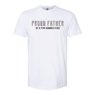 Proud Father Of A Few Dumbass Kids Softstyle® CVC T-Shirt