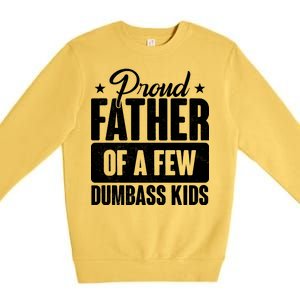 Proud Father Of Dumbass Kids Funny Dad Premium Crewneck Sweatshirt