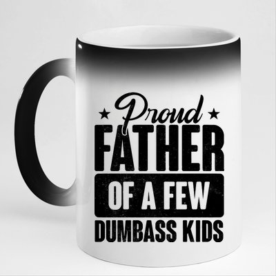 Proud Father Of Dumbass Kids Funny Dad 11oz Black Color Changing Mug