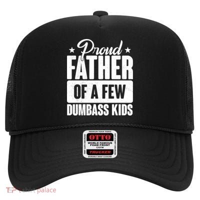 Proud Father Of Dumbass Kids Funny Dad High Crown Mesh Back Trucker Hat