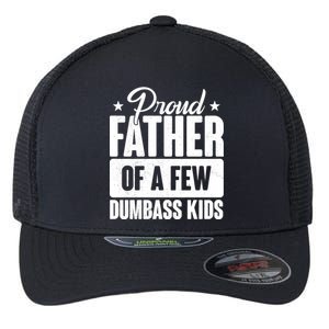 Proud Father Of Dumbass Kids Funny Dad Flexfit Unipanel Trucker Cap