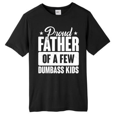 Proud Father Of Dumbass Kids Funny Dad Tall Fusion ChromaSoft Performance T-Shirt