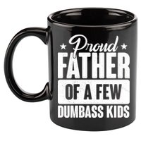 Proud Father Of Dumbass Kids Funny Dad 11oz C Handle Ceramic Mug
