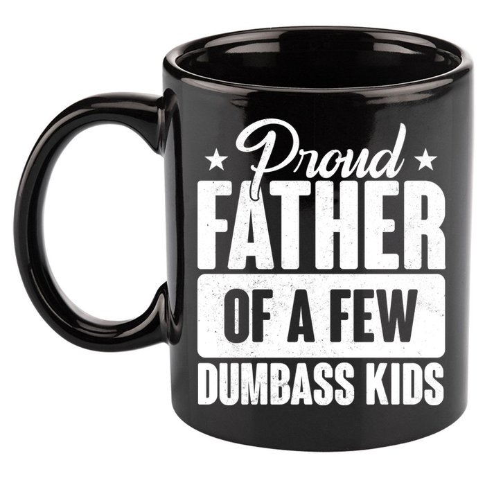 Proud Father Of Dumbass Kids Funny Dad 11oz C Handle Ceramic Mug
