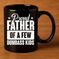 Proud Father Of Dumbass Kids Funny Dad 11oz C Handle Ceramic Mug