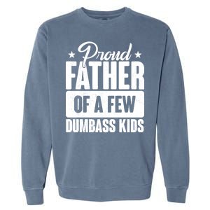 Proud Father Of Dumbass Kids Funny Dad Garment-Dyed Sweatshirt