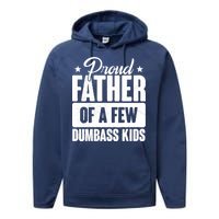 Proud Father Of Dumbass Kids Funny Dad Performance Fleece Hoodie