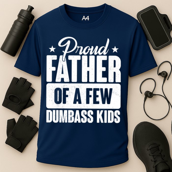 Proud Father Of Dumbass Kids Funny Dad Cooling Performance Crew T-Shirt